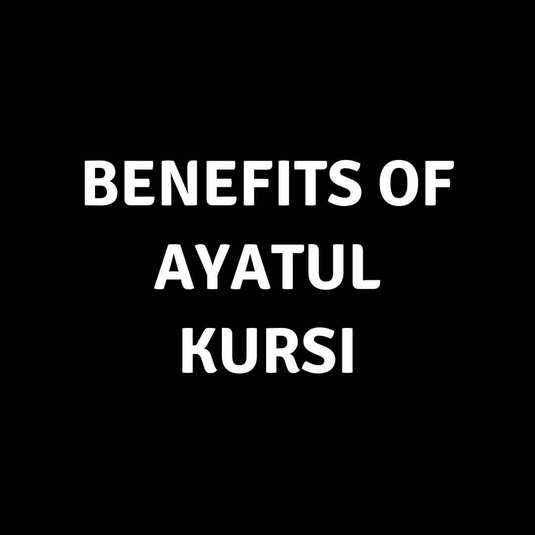 Benefits Of Ayatul Kursi In English It s Importance