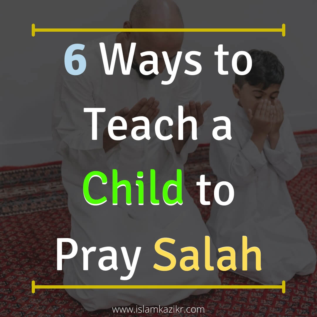Ways to Teach a Child to Pray Salah in Islam