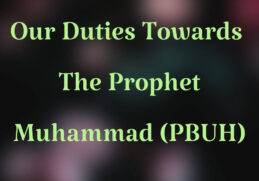 Our Duties Towards The Prophet Muhammad (PBUH)