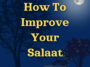 How to Improve Your Salaat
