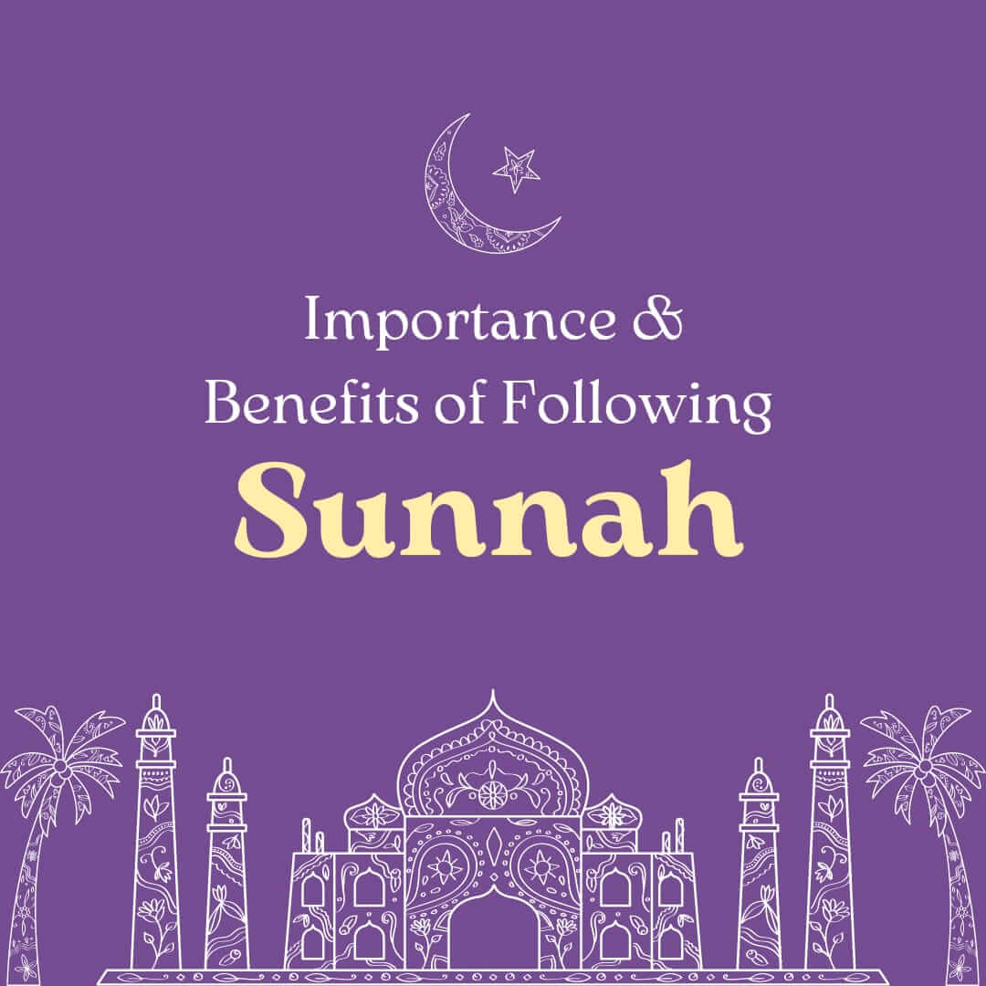 Importance & Benefits Of Following Sunnah Of Prophet (PBUH)