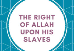 The Right Of Allah Upon His Slaves