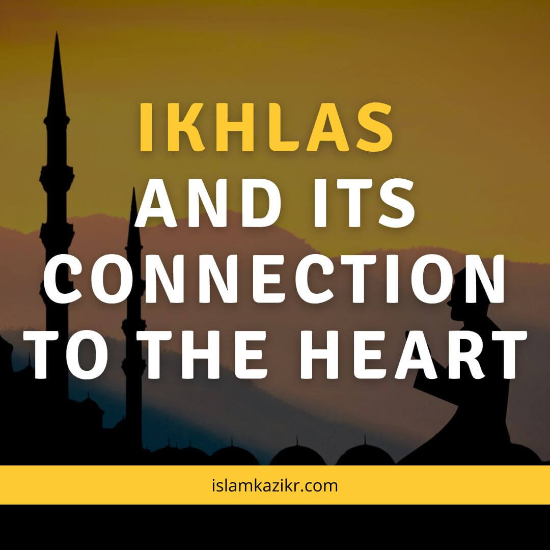 Ikhlas And Its Connection to The Heart