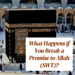 What Happens if You Break a Promise to Allah