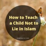 How to Teach a Child Not to Lie in Islam