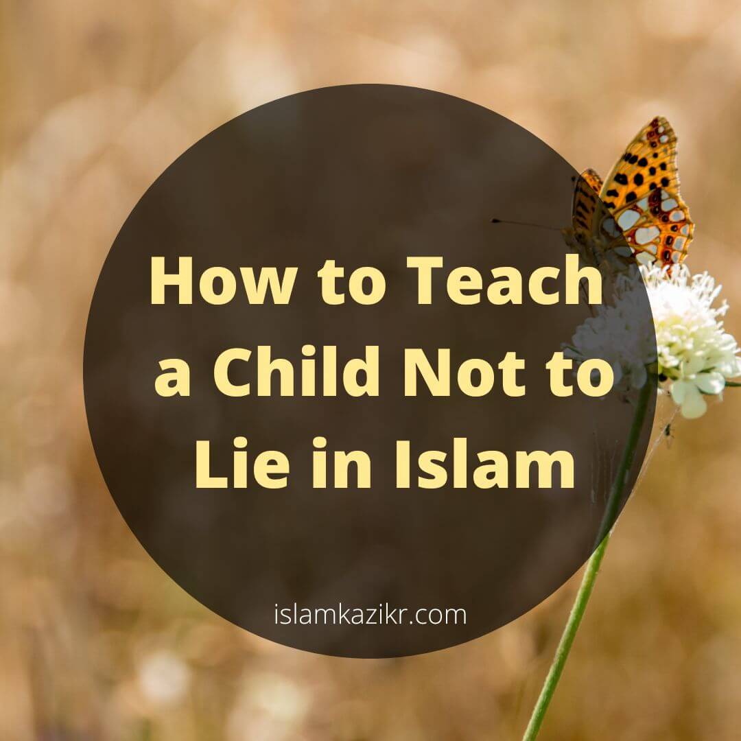 how-to-teach-a-child-not-to-lie-in-islam-friendly-approach