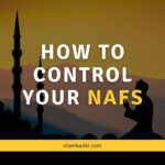 how to control your nafs in islam