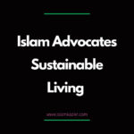 Islam Advocates Sustainable Living