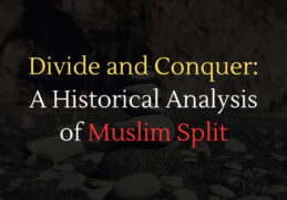 Divide and Conquer A Historical Analysis of Muslim Split