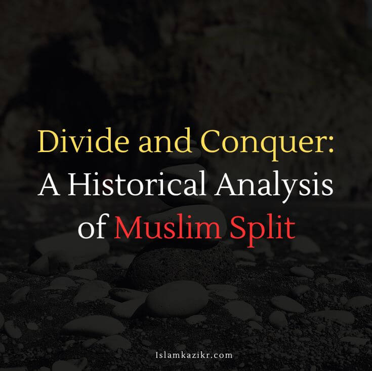 Divide and Conquer A Historical Analysis of Muslim Split