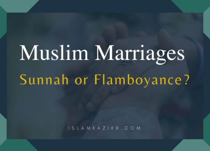 Muslim Marriages – Sunnah or Flamboyance