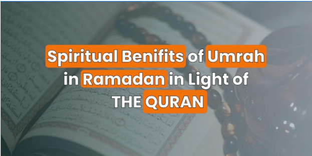 Spiritual Benefits of Umrah in Ramadan in Light of the Quran