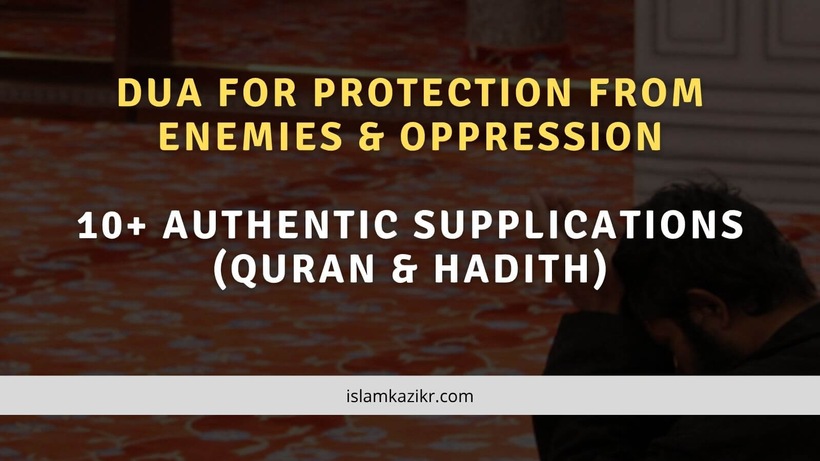 Dua for Protection from Enemies & Oppression 15 Authentic Supplications (Quran & Hadith)
